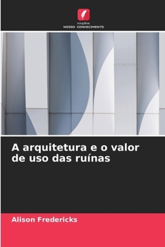 Paperback A arquitetura e o valor de uso das ruínas [Portuguese] Book