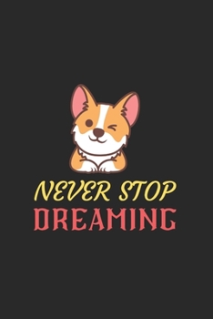 Paperback Never Stop Dreaming Dog Notebook: Blank Lined Dog Notebook Journal, Cute Dog Notebook Journal For Men Women And Kids, Gifts For Dog Lovers Book