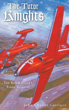 Hardcover The Tutor Knights: The Red Knight's Final Seasons Book