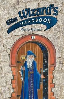 Paperback The Wizard's Handbook: How to Be a Wizard in the 21st Century Book