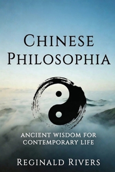 Paperback Chinese Philosophy: Ancient Wisdom for Contemporary Life Book
