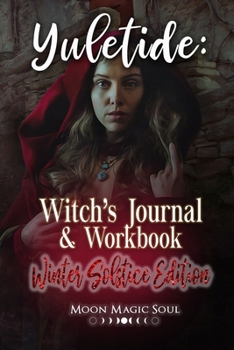 Paperback Yuletide: Witch's Journal & Workbook: Winter Solstice Edition Book