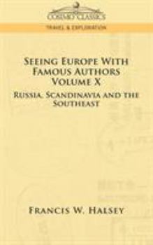 Paperback Seeing Europe with Famous Authors: Volume X - Russia, Scandinavia, and the Southeast Book