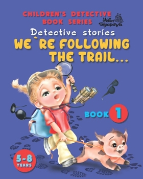 We`re following the trail …: Detective stories (Children's Detective Book Series)