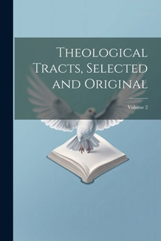 Paperback Theological Tracts, Selected and Original; Volume 2 Book
