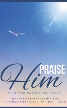 Paperback Praise Him: Meditations from the Psalms Book