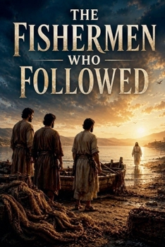 The Fishermen Who Followed (Biblical Fiction)