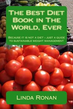 Paperback The Best Diet Book in The World, Ever: Because it is not a diet - just a guide to sustainable weight management Book