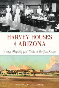 Paperback Harvey Houses of Arizona: Historic Hospitality from Winslow to the Grand Canyon Book