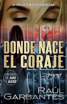 Donde nace el coraje: Un thriller de misterio sobrenatural (Casos criminales complejos) (Spanish Edition) - Book #4 of the Casos criminales complejos