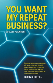 Paperback You Want My Repeat Business?: Success Alignment Book
