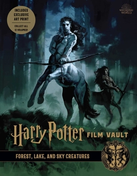 Hardcover Harry Potter: Film Vault: Volume 1: Forest, Lake, and Sky Creatures Book