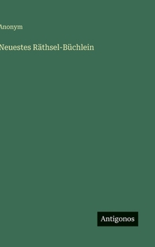 Neuestes Räthsel-Büchlein