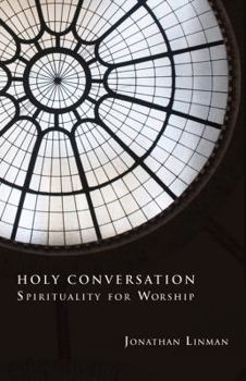 Paperback Holy Conversation: Spirituality for Worship Book