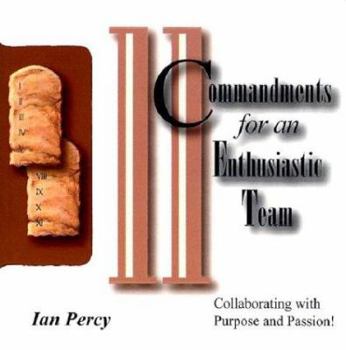 Paperback The 11 Commandments for an Enthusiastic Team: Collaborating with Purpose and Passion [With CDROM] Book