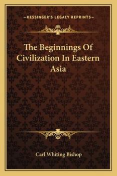 Paperback The Beginnings Of Civilization In Eastern Asia Book