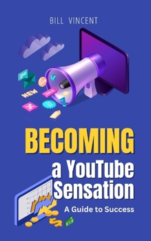 Paperback Becoming a YouTube Sensation: A Guide to Success Book