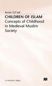 Hardcover Children of Islam: Concepts of Childhood in Medieval Muslim Society Book