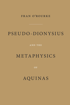 Hardcover Pseudo-Dionysius and the Metaphysics of Aquinas Book