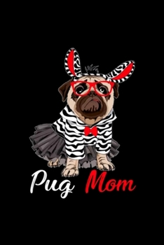 Pug Mom Wearing Glass Funny Cute Dog Graphic: Blank Lined Notebook Journal for Work, School, Office 6x9 110 page