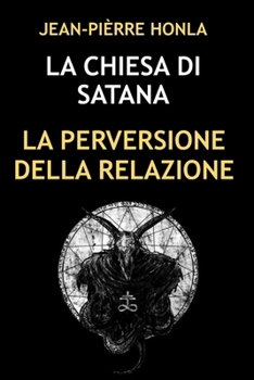 La Chiesa Di Satana: La Perversione Della Relazione