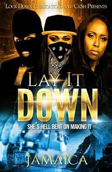 Paperback Lay It Down: She's Hell Bent On Making It Book