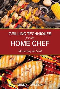 Paperback Grilling Techniques for the Home Chef Mastering the Grill Book