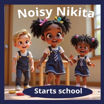 Paperback Noisy Nikita Starts School: Rhyming fun Early Learning Exploring new environments Book