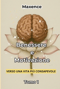 Paperback Benessere e Motivazione: Verso una vita più consapevole Tomo 1 [Italian] Book