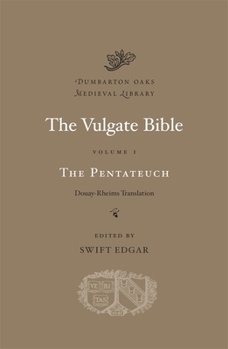 The Vulgate Bible, Vol. I: The Pentateuch: Douay-Rheims Translation - Book  of the Dumbarton Oaks Medieval Library