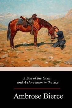 Paperback A Son of the Gods, and A Horseman in the Sky Book