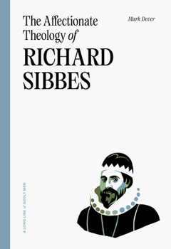 Paperback The Affectionate Theology of Richard Sibbes Book