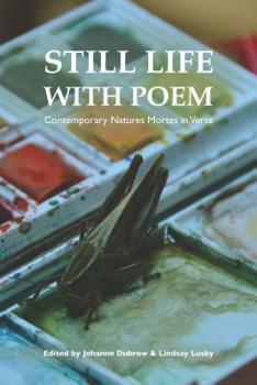 Paperback Still Life with Poem: Contemporary Natures Mortes in Verse Book