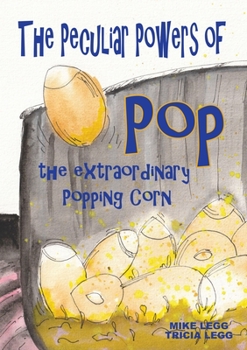 Paperback The Peculiar Powers of Pop the Extraordinary Popping Corn Book