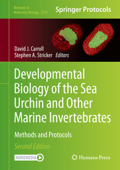 Developmental Biology of the Sea Urchin and Other Marine Invertebrates: Methods and Protocols - Book #1128 of the Methods in Molecular Biology