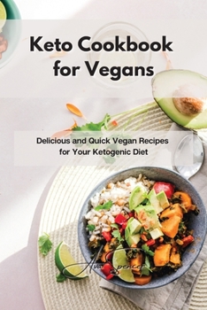Paperback Keto Cookbook for Vegans: Delicious and Quick Vegan Recipes for Your Ketogenic Diet Book
