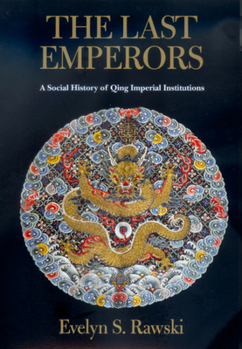 Paperback The Last Emperors: A Social History of Qing Imperial Institutions Book
