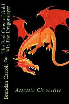 The Red Cross of Gold VI:. the Dragonslayer - Book #6 of the Red Cross of Gold