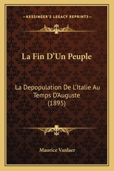 Paperback La Fin D'Un Peuple: La Depopulation De L'Italie Au Temps D'Auguste (1895) [French] Book