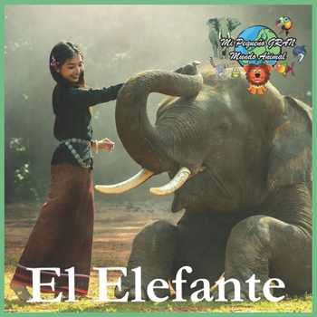 Paperback El Elefante: Mi Pequeño Gran Mundo Animal [Spanish] Book