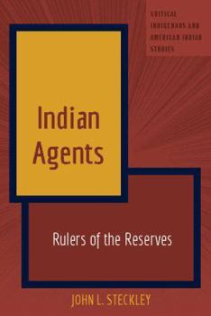 Hardcover Indian Agents: Rulers of the Reserves Book