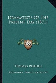 Paperback Dramatists Of The Present Day (1871) Book