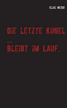 Paperback Die letzte Kugel ... bleibt im Lauf [German] Book