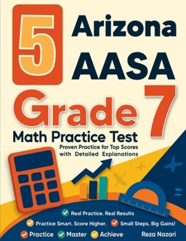 Paperback 5 Arizona AASA Grade 7 Math Practice Tests: Proven Practice for Top Scores with Detailed Explanations Book