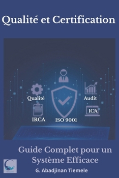Paperback Qualité et certification: Guide Complet pour un Système Efficace [French] Book