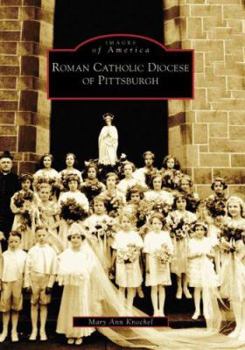 Roman Catholic Diocese of Pittsburgh - Book  of the Images of America: Pennsylvania