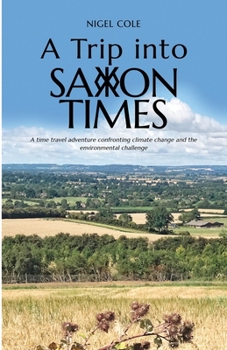 Paperback A Trip into Saxon Times: A time travel adventure confronting climate change and the environmental challenge Book