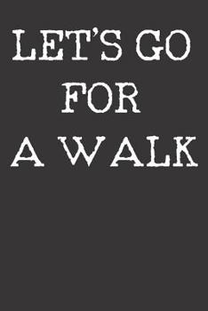 Paperback Notebook: Let's Go For A Walk College Ruled 6x9 120 Pages Book