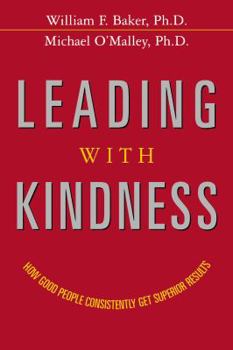 Paperback Leading with Kindness: How Good People Consistently Get Superior Results Book