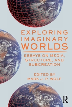 Paperback Exploring Imaginary Worlds: Essays on Media, Structure, and Subcreation Book